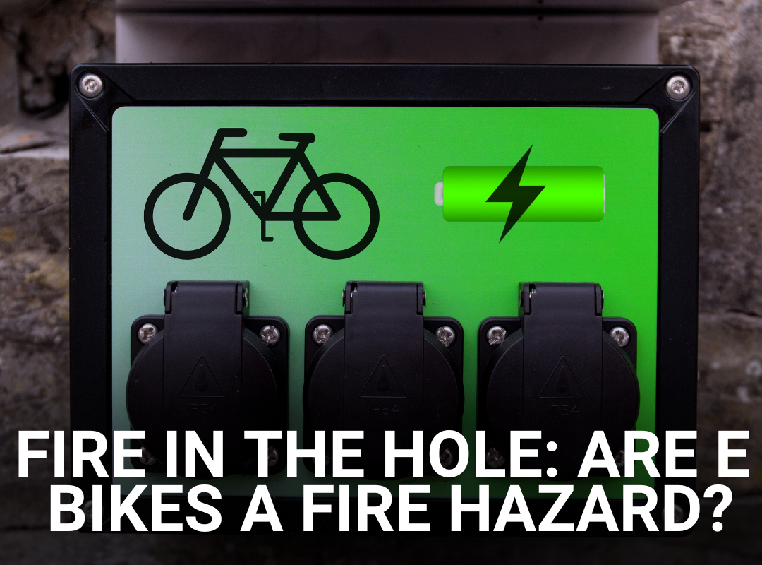 Fire In The Hole- Are E Bikes A Fire Hazard? - Pedal Cover